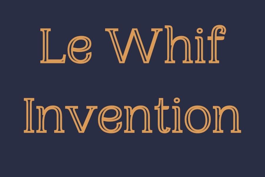 Le Whif Invention