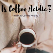 Is Coffee Acidic? Does Coffee Cause Acid Reflux?