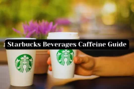 Starbucks Drinks Caffeine Guide